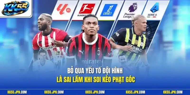 Bỏ qua yếu tố đội hình là sai lầm khi soi kèo phạt góc