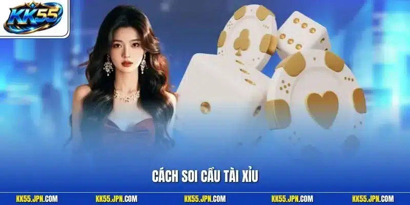 Cách Soi Cầu Tài Xỉu