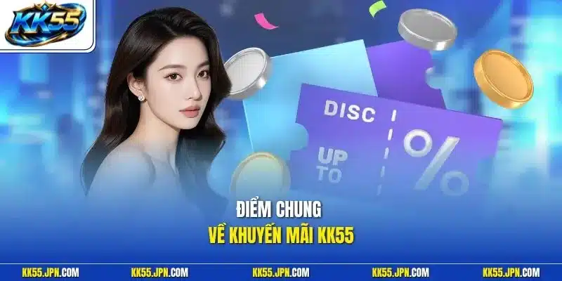 Điểm chung về khuyến mãi KK55