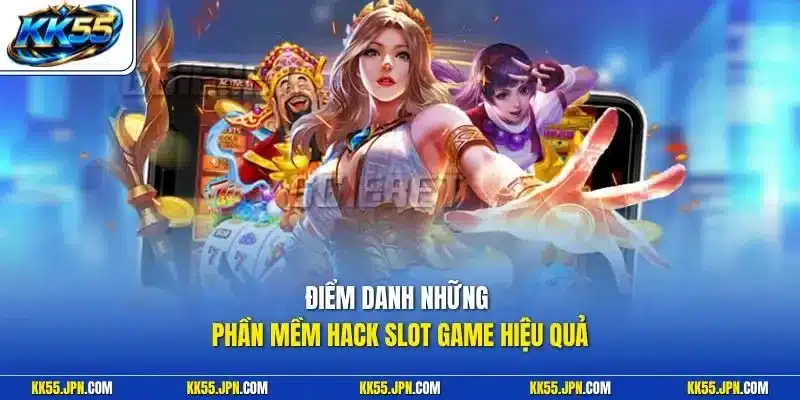 Điểm danh những phần mềm hack slot game hiệu quả