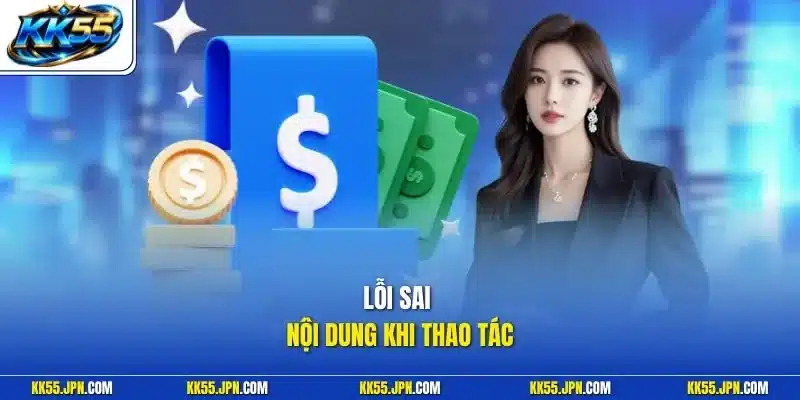 Lỗi sai nội dung khi thao tác