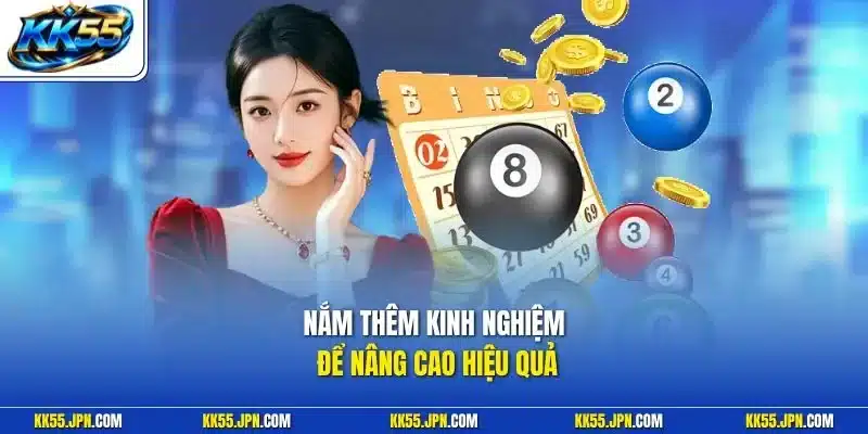 Nắm thêm kinh nghiệm để nâng cao hiệu quả