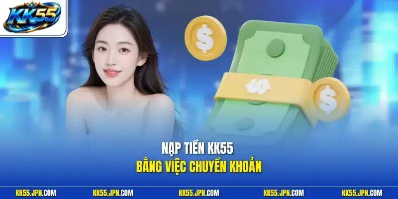 Nạp tiền KK55 bằng việc chuyển khoản