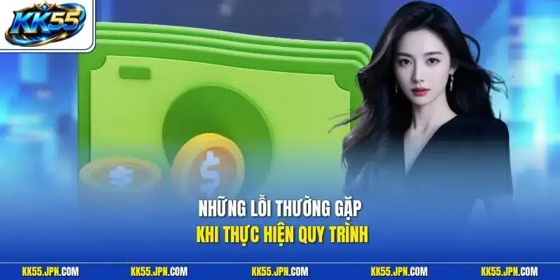 Những lỗi thường gặp khi thực hiện quy trình