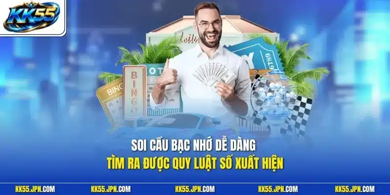 Soi cầu bạc nhớ dễ dàng tìm ra được quy luật số xuất hiện