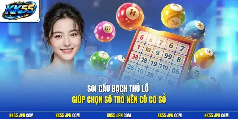 Soi cầu bạch thủ lô giúp chọn số trở nên có cơ sở