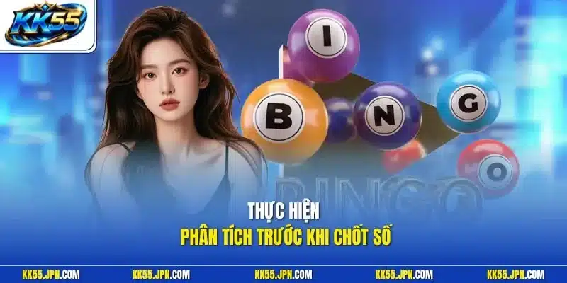 Thực hiện phân tích trước khi chốt số