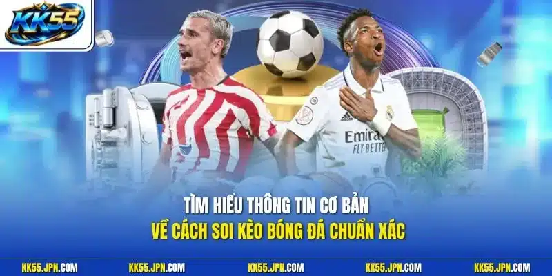 Tìm hiểu thông tin cơ bản về cách soi kèo bóng đá chuẩn xác